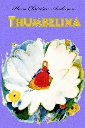 Thumbelina Hans Christian Andersen 9781727654950