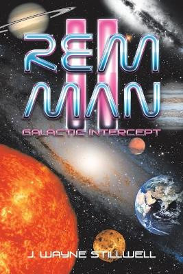 Rem Man Ii: Galactic Intercept J Wayne Stillwell 9781728323817