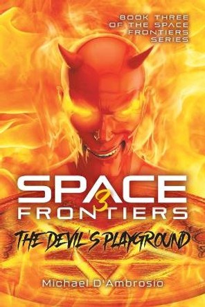 Space Frontiers: The Devil's Playground Michael d'Ambrosio 9781959314929