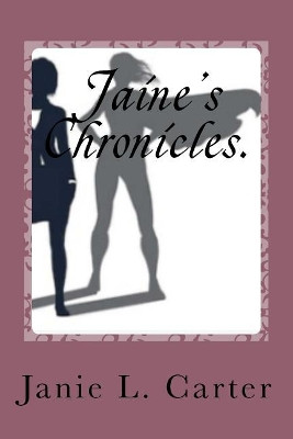 Jaine's Chronicles. by Janie Lee Carter
