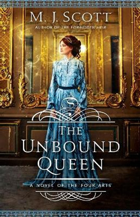 The Unbound Queen: A Novel of The Four Arts M J Scott 9780648481416