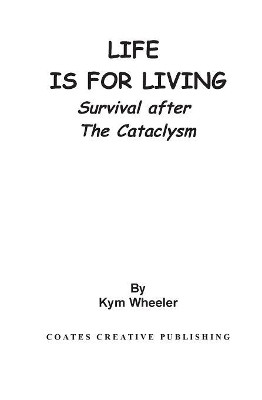 Life is for living by Kym Wheeler