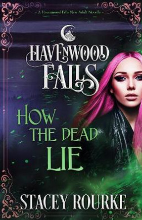 How the Dead Lie: (A Havenwood Falls Novella) Kristie Cook 9781939859976