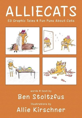 Alliecats: 53 Graphic Tales & Fun Puns About Cats Allie Kirschner 9781946358264