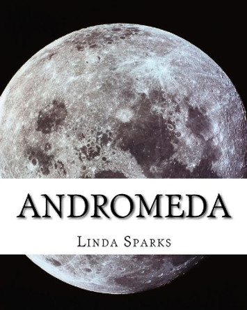 Andromeda Linda M Sparks 9781499671957