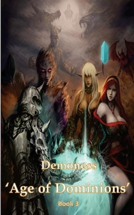 Demoness 'Age of Dominions' Book 3 Mitchell Myatt 9781723095375