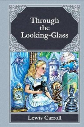 Through the Looking-Glass Lewis Carroll (Christ Church College, Oxford) 9781519573841