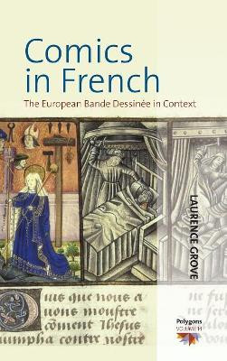 Comics in French: The European Bande DessinA (c)e in Context Laurence Grove 9781845455880