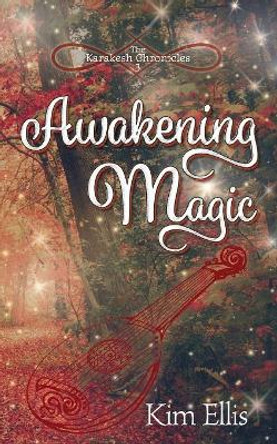 Awakening Magic Kim Ellis 9781947854352