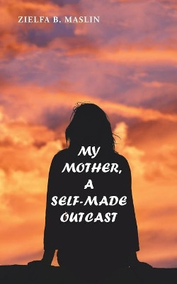 My Mother, by Zielfa B Maslin