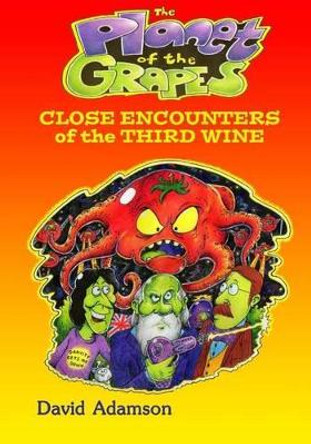 The Planet of the Grapes: Close Encounters of the Third Wine David Adamson 9781518725135