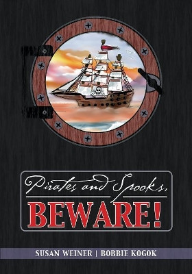 Pirates and Spooks, Beware! by Susan Weiner