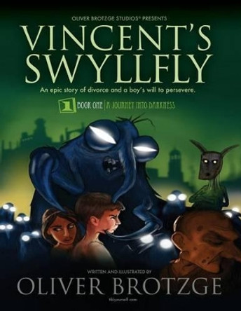 Vincent's Swyllfly: A Journey Into Darkness Oliver Brotzge 9781499679199
