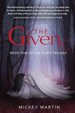 The Given: Book one of The Given Trilogy Mickey Martin 9780648698432