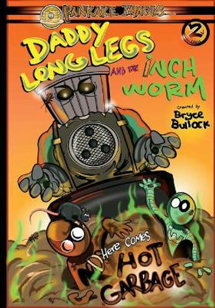 Daddy Long Legs and The Inchworm Issue #2: Here Comes Hot Garbage! Bryce Bullock 9781723138027