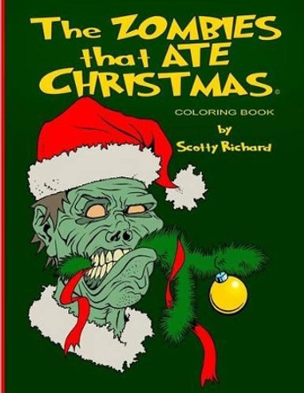 The Zombies that Ate Christmas: Coloring Book Scotty Richard 9781519586544