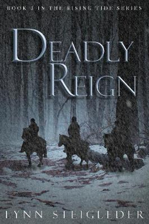 Deadly Reign: Book 3, Rising Tide Series Lynn Steigleder 9781945146183