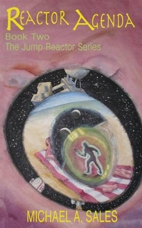 Reactor Agenda: Book Two, The Jump Reactor Series Michael Allen Sales 9781942995050