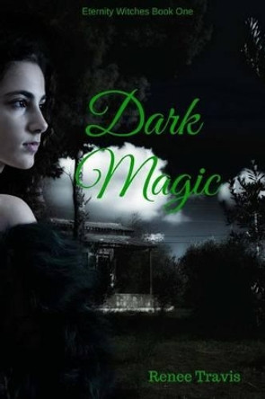 Dark Magic Renee Travis 9781499685442