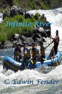 Infinite River by C Edwin Fender