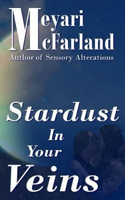 Stardust in Your Veins by Meyari McFarland