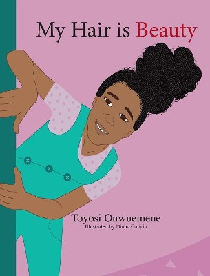 My Hair is Beauty by Toyosi Onwuemene