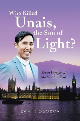 Who Killed Unais, the Son of Light? by Zamir Osorov