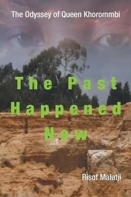 The Odyssey of Queen Khorommbi: The Past Happened Now Risof Malatji 9781728388199