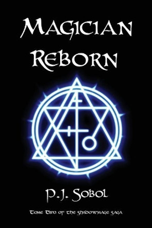 Magician Reborn P J Sobol 9781500609153