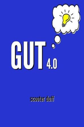Gut 4.0 by Scooter Duff
