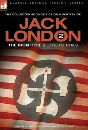 Jack London 2 - The Iron Heel and other stories Jack London 9781846770111