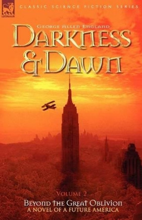 Darkness & Dawn Volume 2 - Beyond the Great Oblivion George Allen England 9781846770289