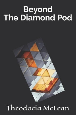 Beyond the Diamond Pod by Theodocia McLean