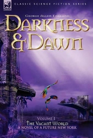 Darkness & Dawn Volume 1 - The Vacant World George Allen England 9781846770340