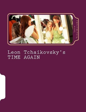 Leon Tchaikovsky's Time Again by Leon Tchaikovsky