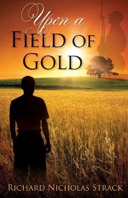 Upon a Field of Gold Richard Strack 9781945271359
