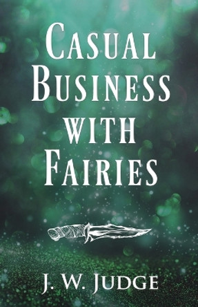 Casual Business with Fairies J W Judge 9781954974135