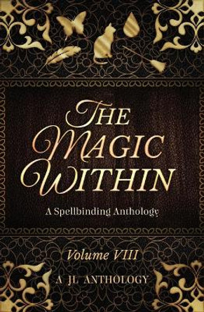 The Magic Within: A Spellbinding Anthology Heather Hayden 9781943171293