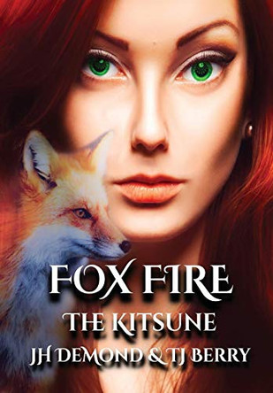 Fox Fire: The Kitsune J H Demond 9780692121740