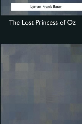 The Lost Princess of Oz Lyman Frank Baum 9781545061985