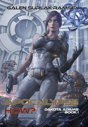 Apocalypse How? Galen Surlak-Ramsey 9781946501189