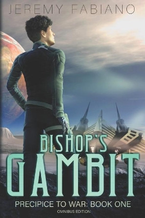 Bishop's Gambit (Omnibus) - A Space Opera Adventure: Precipice To War: Book 1 Kelly Hartigan 9781674569086