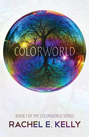 Colorworld: Colorworld Book 1 Rachel E Kelly 9780692352748