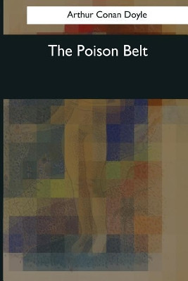 The Poison Belt Sir Arthur Conan Doyle 9781545067536