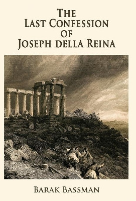 The Last Confession of Joseph della Reina Barak a Bassman 9781948046183