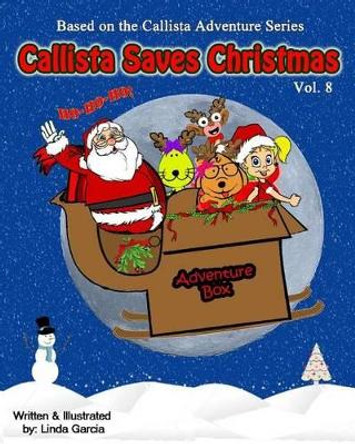 Callista Saves Christmas Linda Garcia 9781519639295