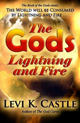 The Gods, Lightning and Fire by Levi K Castle