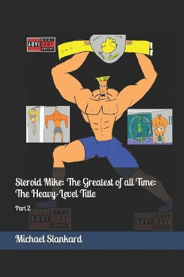 Steroid Mike by Michael Slankard