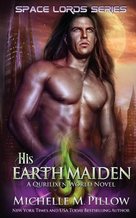 His Earth Maiden: A Qurilixen World Novel Michelle M Pillow 9781625014191