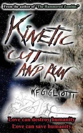 Kinetic Cut and Run W F Gigliotti 9781500704254